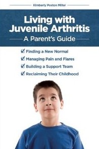 Living with Juvenile Arthritis: A Parent’s Guide by Kimberly Poston Miller